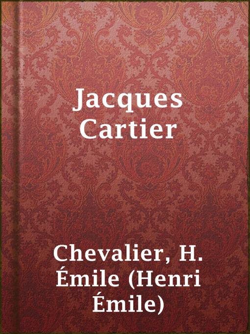 Title details for Jacques Cartier by H. Émile (Henri Émile) Chevalier - Available